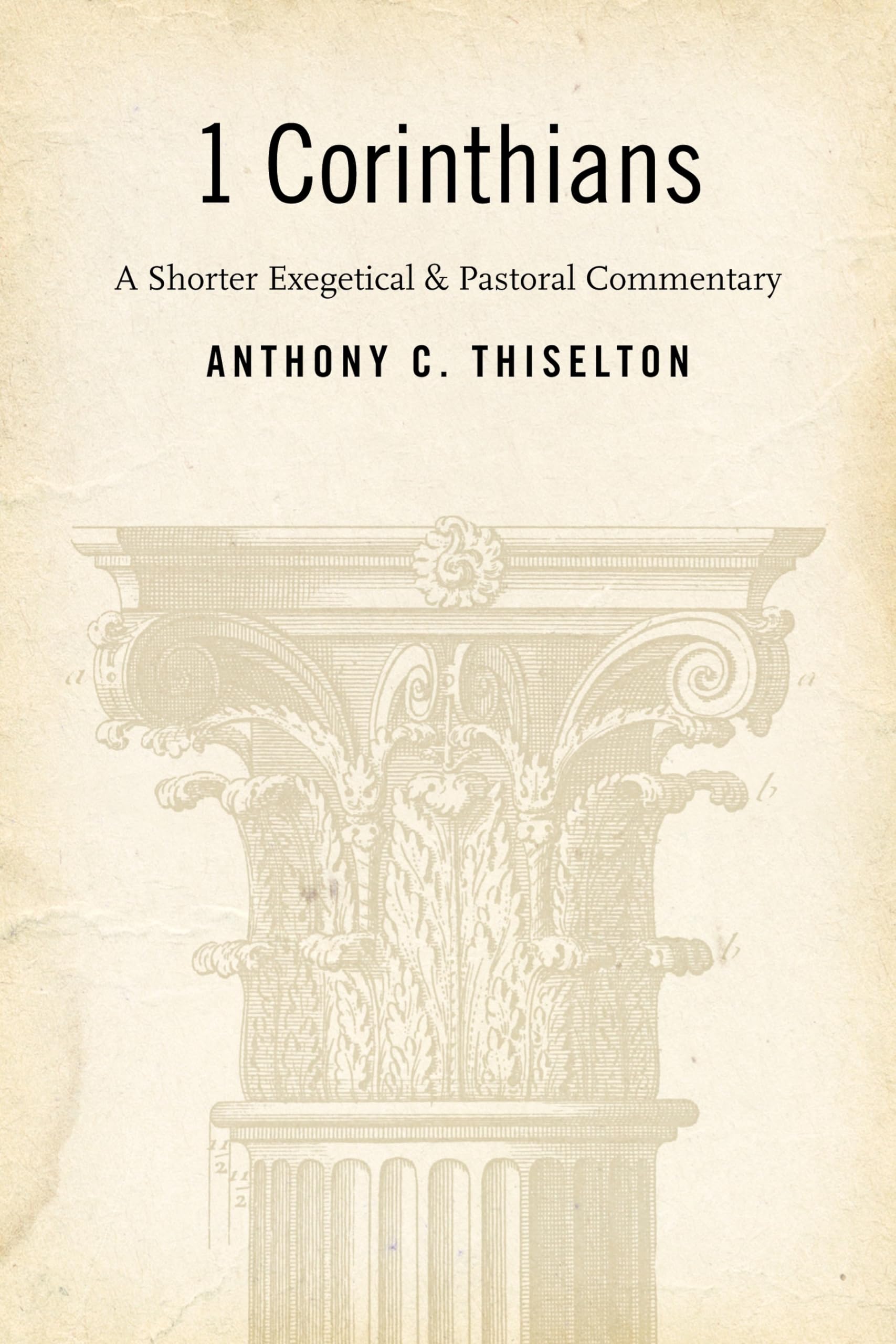 I Corinthians: A Shorter Exegetical And Pastoral Commentary,New