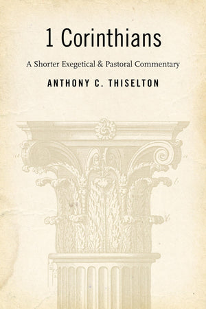 I Corinthians: A Shorter Exegetical And Pastoral Commentary,New