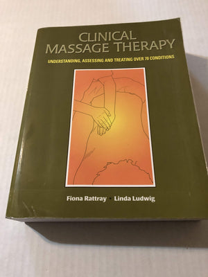 Clinical Massage Therapy: Understanding, Assessing And Treating Over 70 Conditions,Used