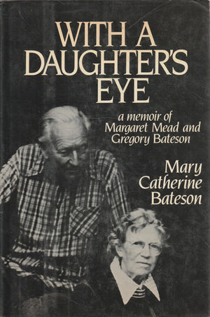 With a Daughter's Eye: A Memoir of Margaret Mead and Gregory Bateson,Used