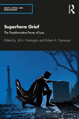 Superhero Grief (Series in Death, Dying, and Bereavement),New