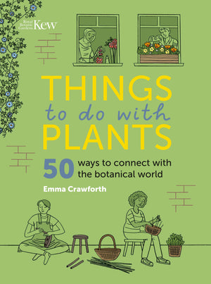 Things To Do With Plants: 50 Ways To Connect With The Botanical World,Used