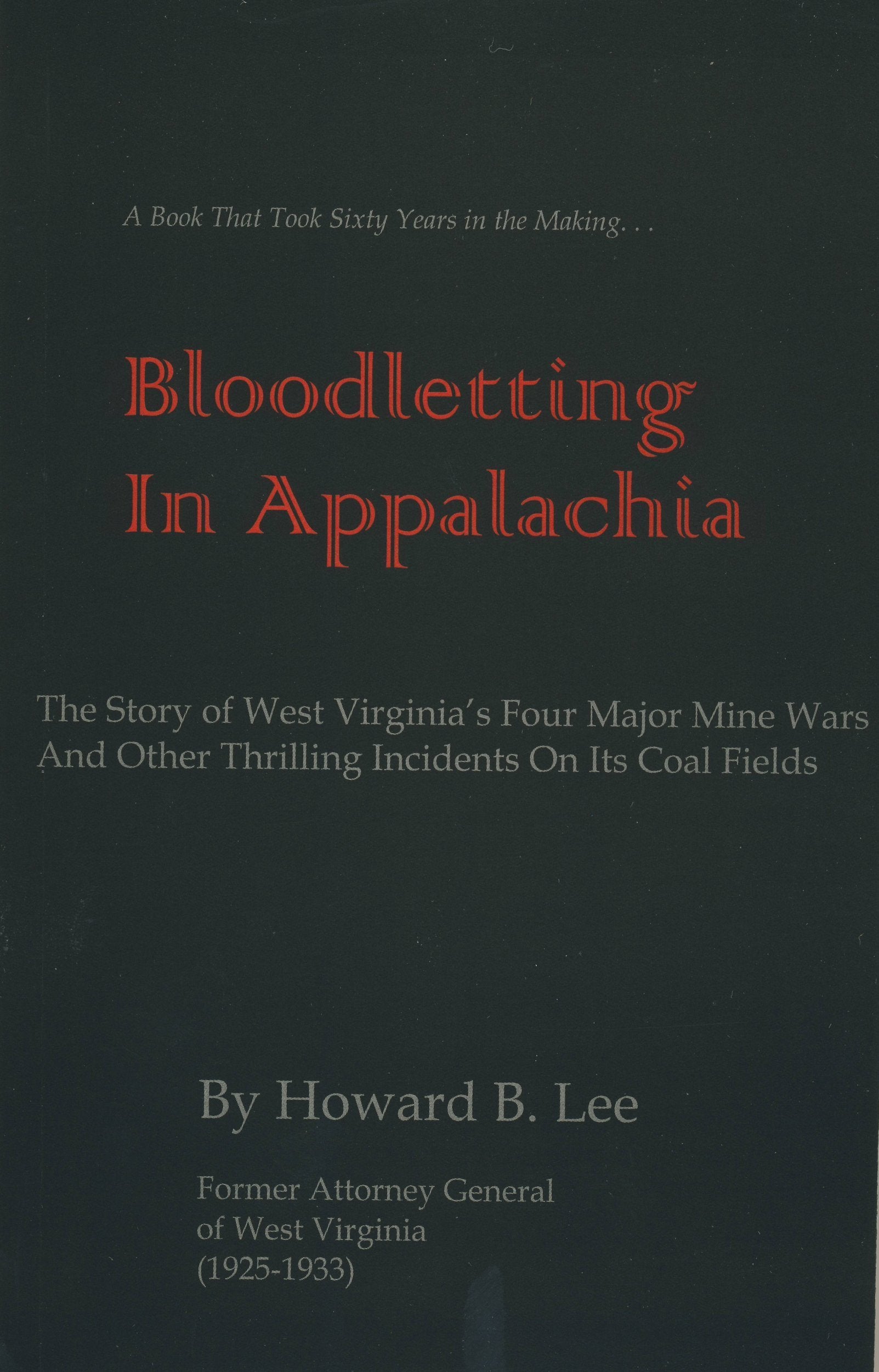 Bloodletting in Appalachia: The Story of West Virginia's Four Major Mine Wars and Other Thrilling Incidents of Its Coal Fields,Used
