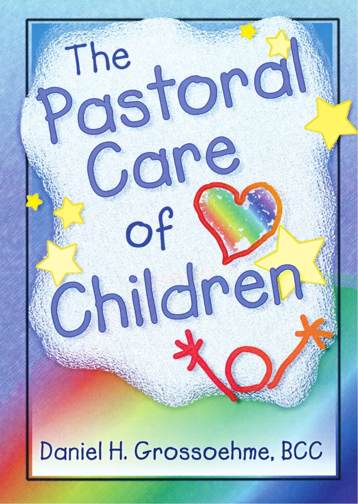 The Pastoral Care Of Children (Haworth Religion And Mental Health.),New
