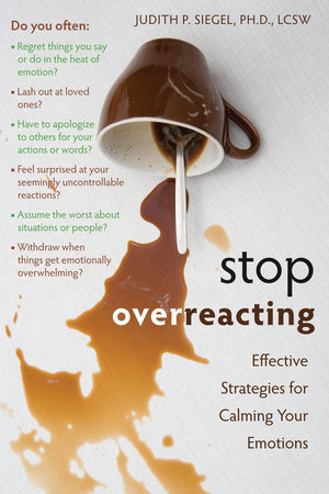 Stop Overreacting: Effective Strategies for Calming Your Emotions,New