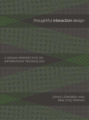 Thoughtful Interaction Design: A Design Perspective On Information Technology,New