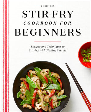 StirFry Cookbook for Beginners: Recipes and Techniques to StirFry with Sizzling Success,New