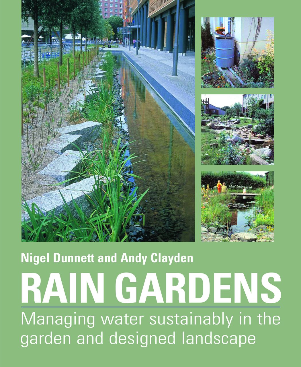 Rain Gardens: Managing Water Sustainably In The Garden And Designed Landscape,Used