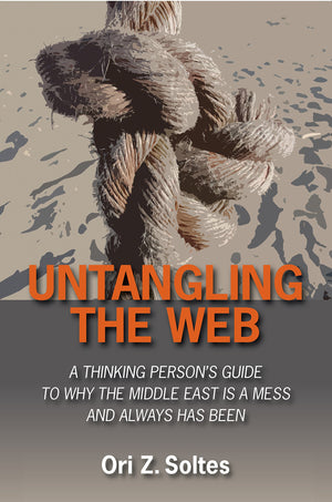 Untangling the Web: A Thinking Person's Guide to Why the Middle East is a Mess and Always has Been,Used