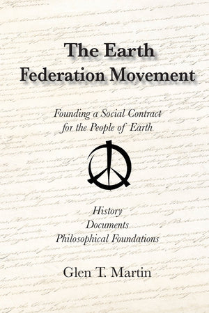 The Earth Federation Movement. Founding a Global Social Contract. History, Documents, Vision,Used