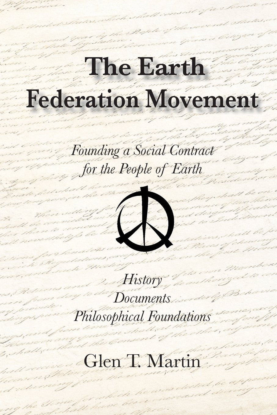 The Earth Federation Movement. Founding a Global Social Contract. History, Documents, Vision,Used