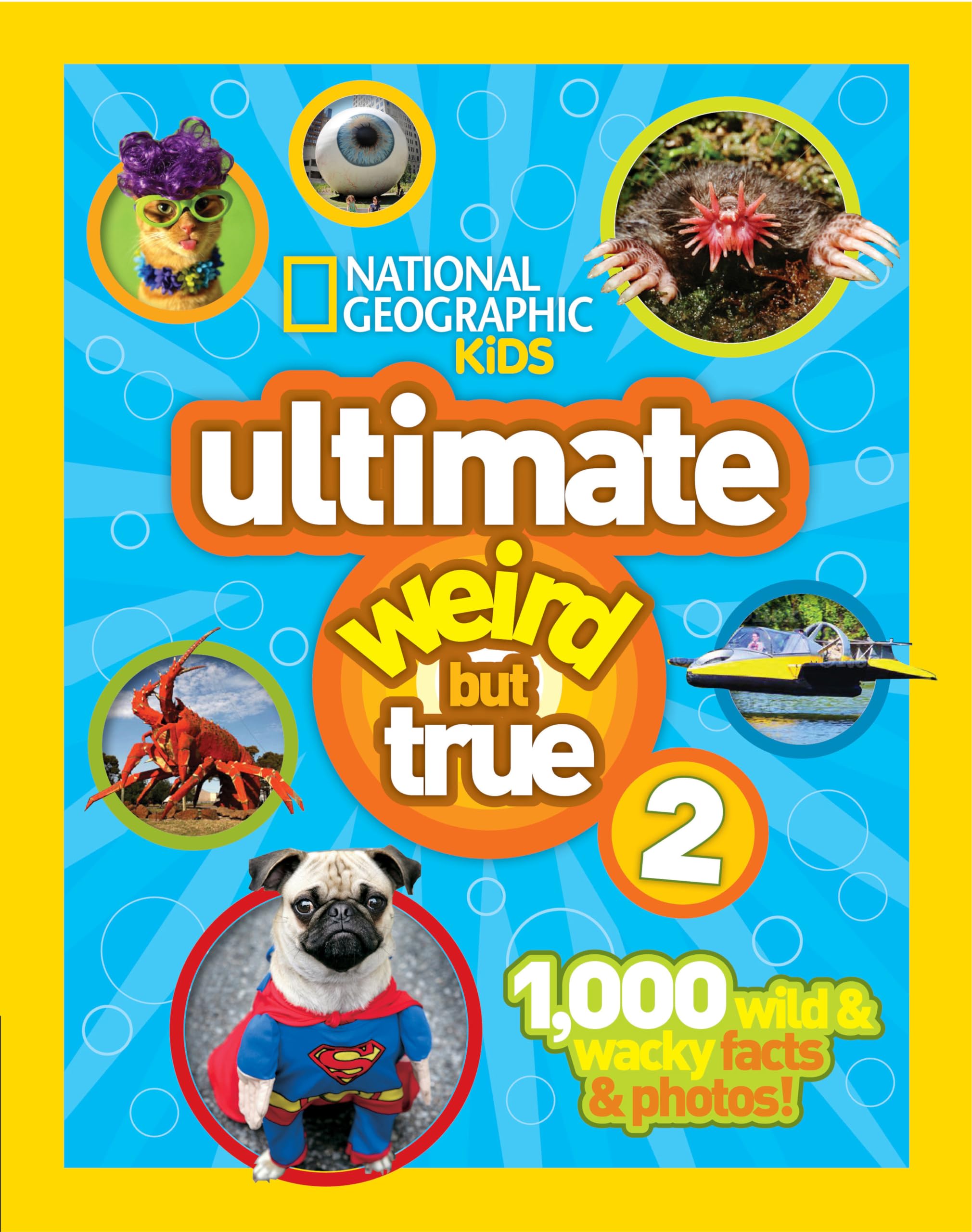 National Geographic Kids Ultimate Weird But True 2: 1,000 Wild & Wacky Facts & Photos! (National Geographic Kidsweird but True),Used