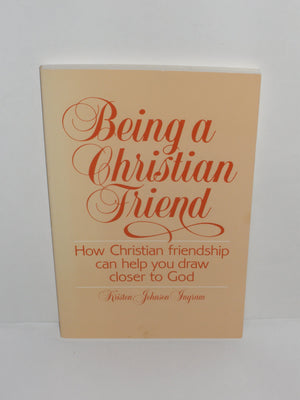 Being a Christian Friend: How Christian Friendship Can Help You Draw Closer to God,Used