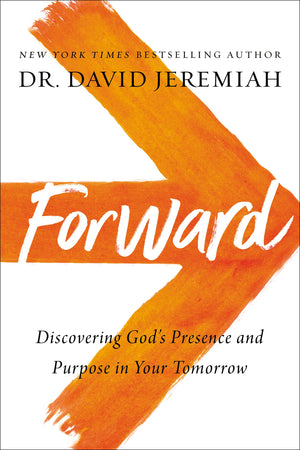 Forward: Discovering Gods Presence And Purpose In Your Tomorrow-used