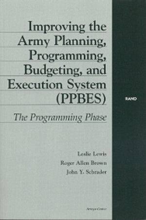 Improving The Army Planning, Programming, Budgeting, And Execution System: The Programming Phase,Used