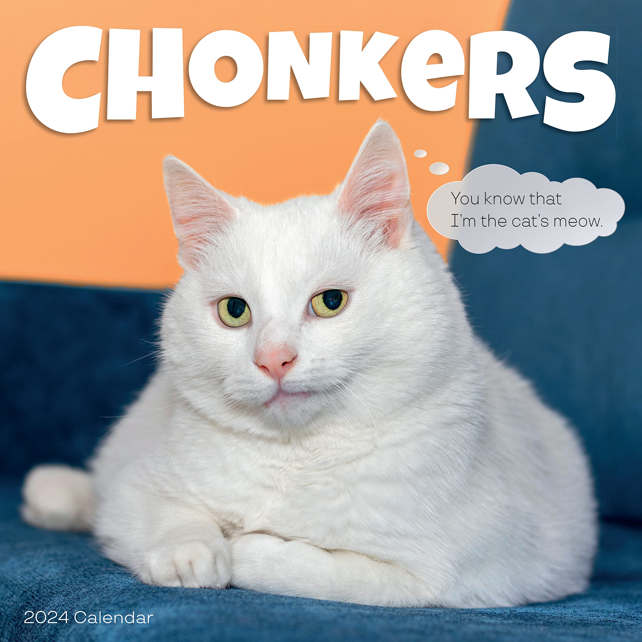 Chonkers Wall Calendar 2024: Irresistible Photos of Snozzy, Chonky Floofers Paired with RelaxationThemed Quotes,New