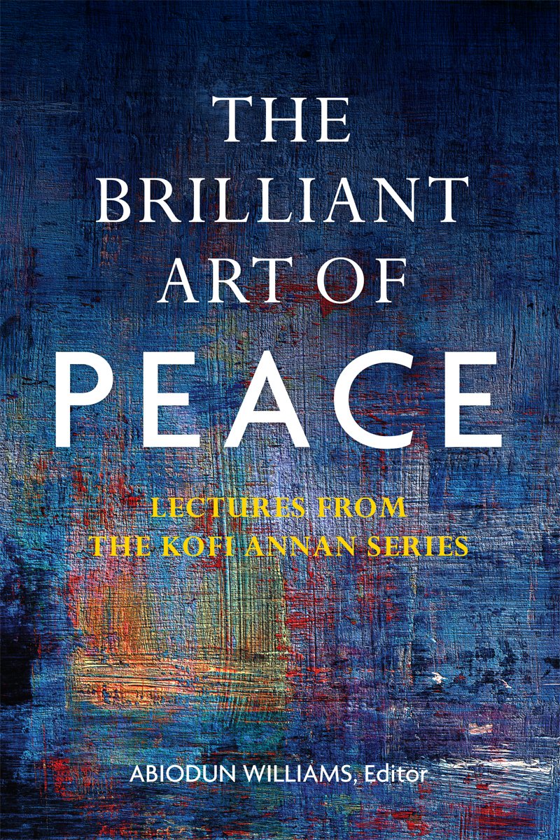 The Brilliant Art Of Peace: Lectures From The Kofi Annan Series,Used