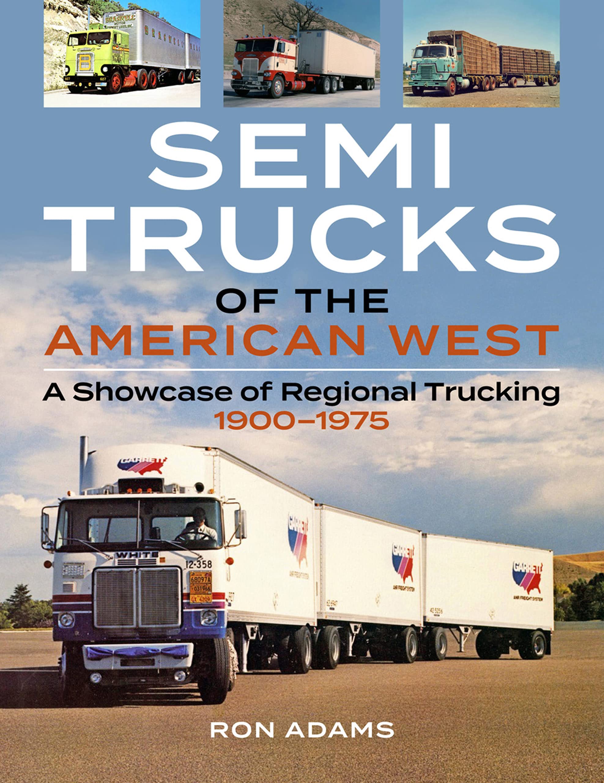Semi Trucks of the American West: A Showcase of Regional Trucking 19001975,Used