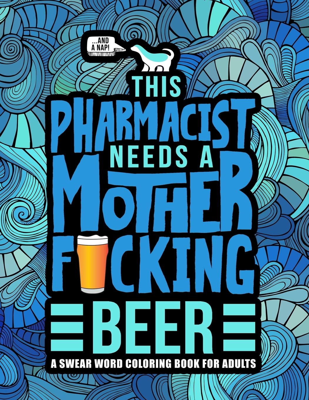 This Pharmacist Needs a Mother F*cking Beer: A Swear Word Coloring Book for Adults,Used