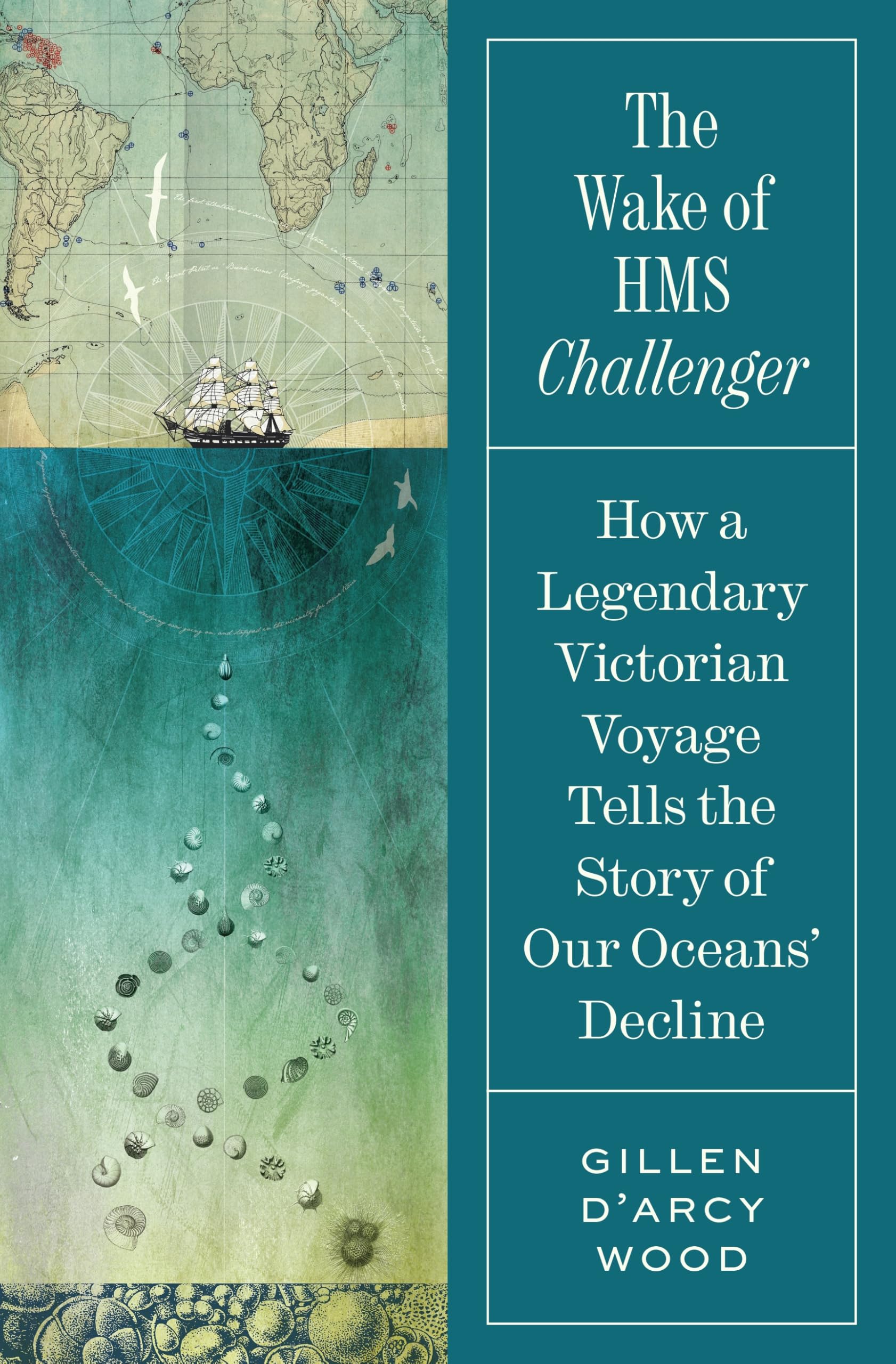 The Wake Of Hms Challenger: How A Legendary Victorian Voyage Tells The Story Of Our Oceans Decline