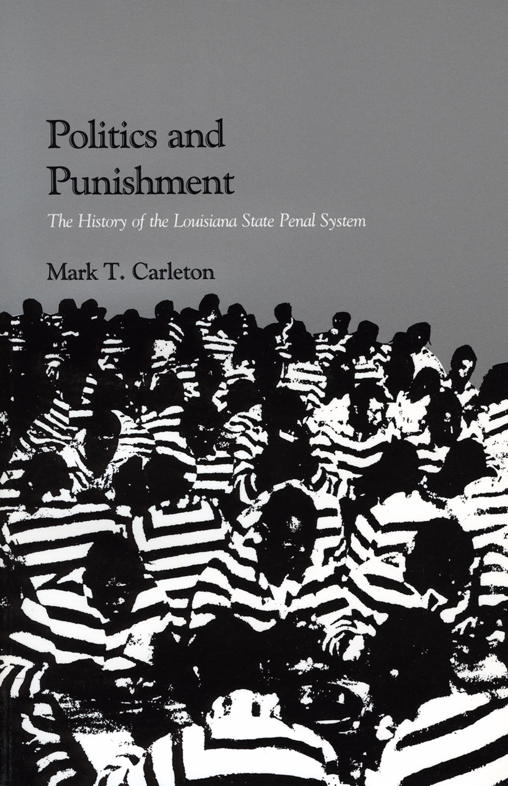 Politics and Punishment: The History of the Louisiana State Penal System,Used