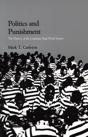 Politics and Punishment: The History of the Louisiana State Penal System,Used