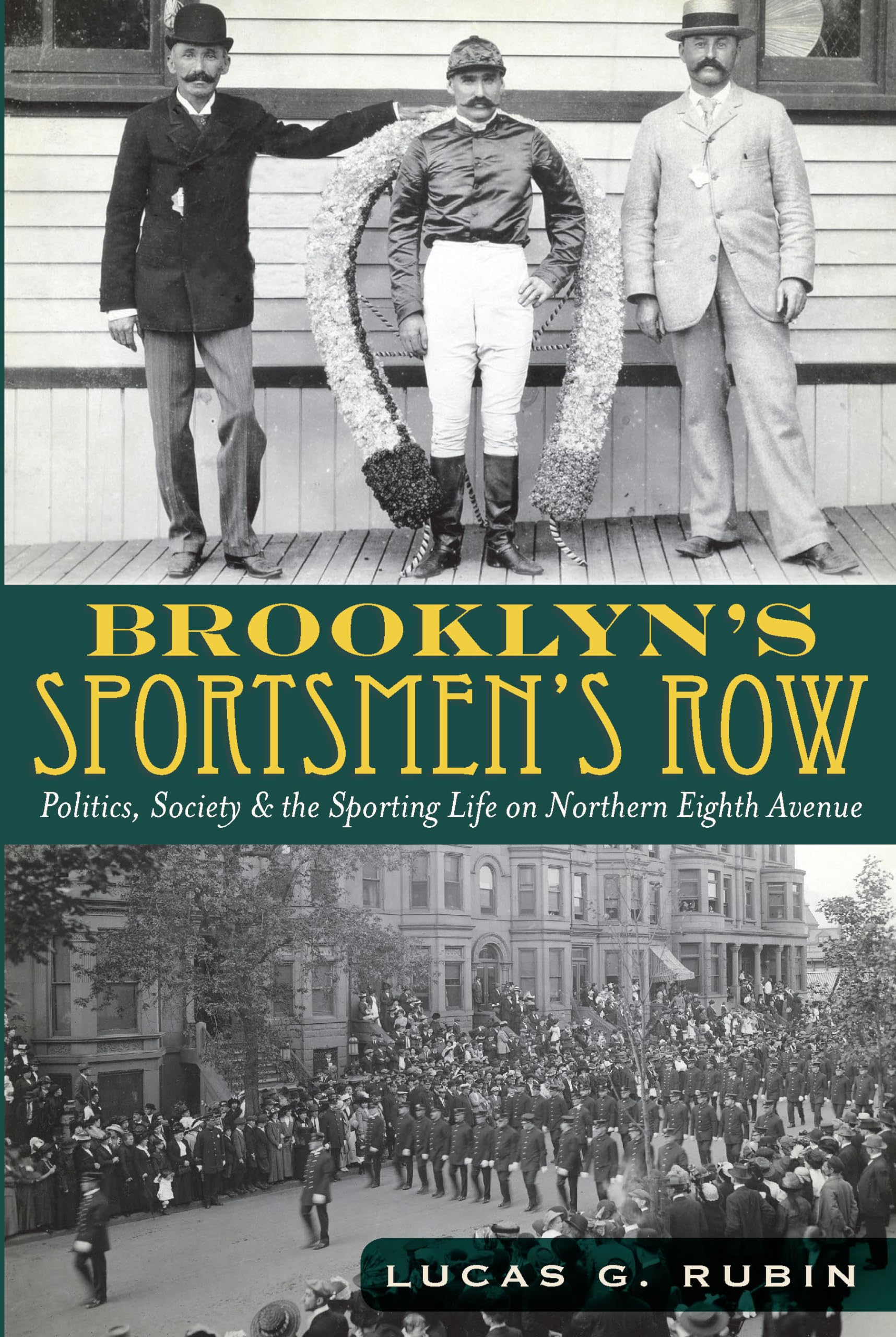 Brooklyn'S Sportsmen'S Row:: Politics, Society And The Sporting Life On Northern Eighth Avenue,Used