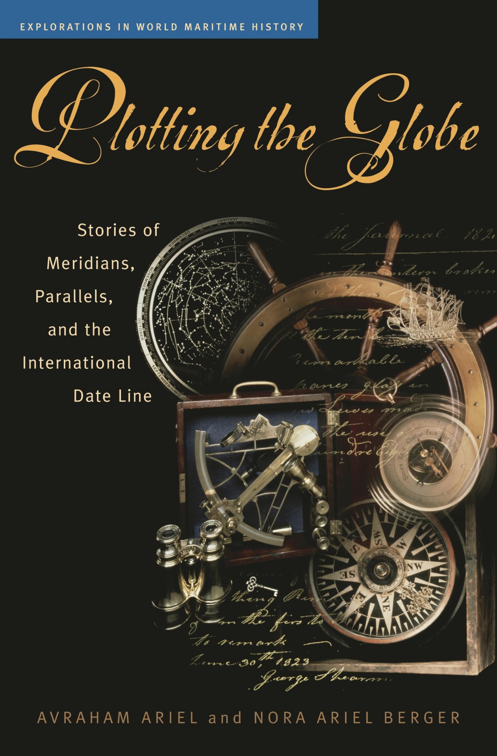 Plotting the Globe: Stories of Meridians, Parallels, and the International Date Line (Explorations in World Maritime History),Used