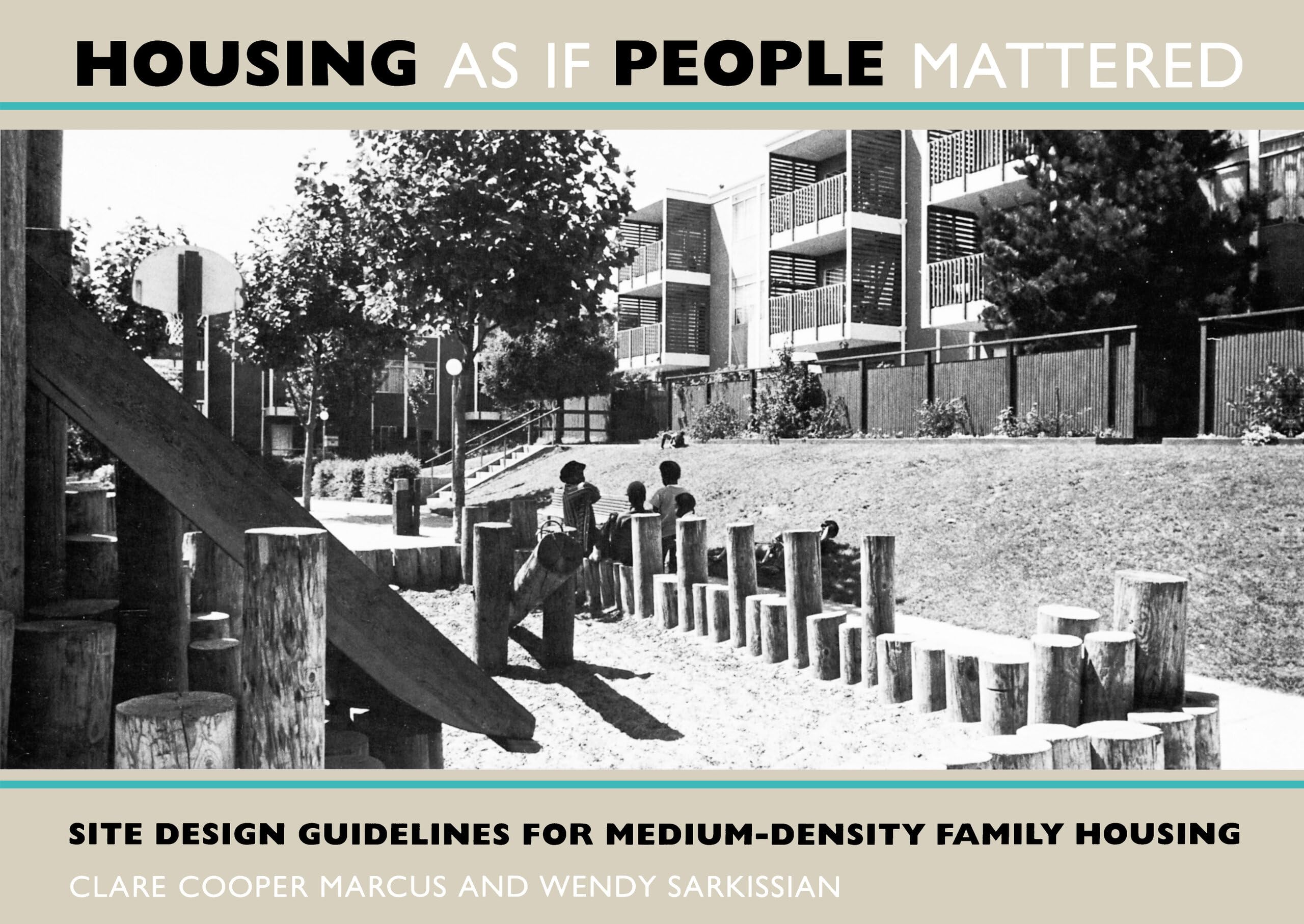 Housing As If People Mattered: Site Design Guidelines for MediumDensity Family Housing (California Series in Urban Development),New