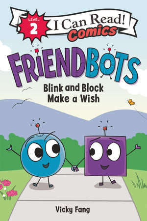 Friendbots: Blink and Block Make a Wish (I Can Read Comics Level 2),Used