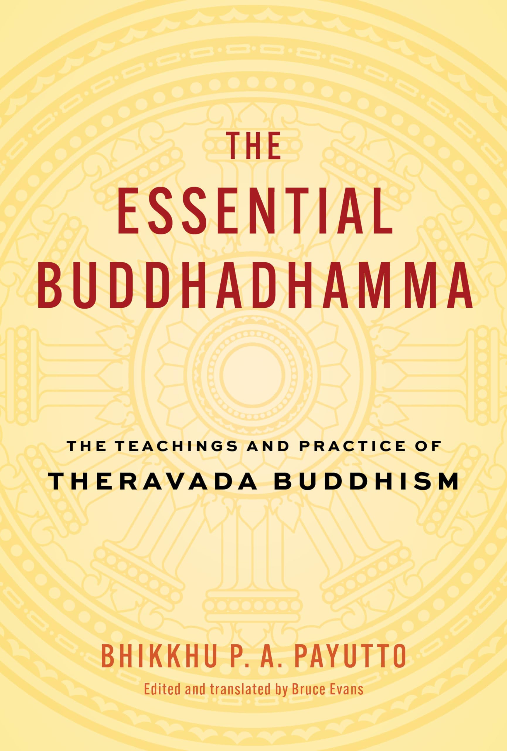 The Essential Buddhadhamma: The Teachings And Practice Of Theravada Buddhism,New