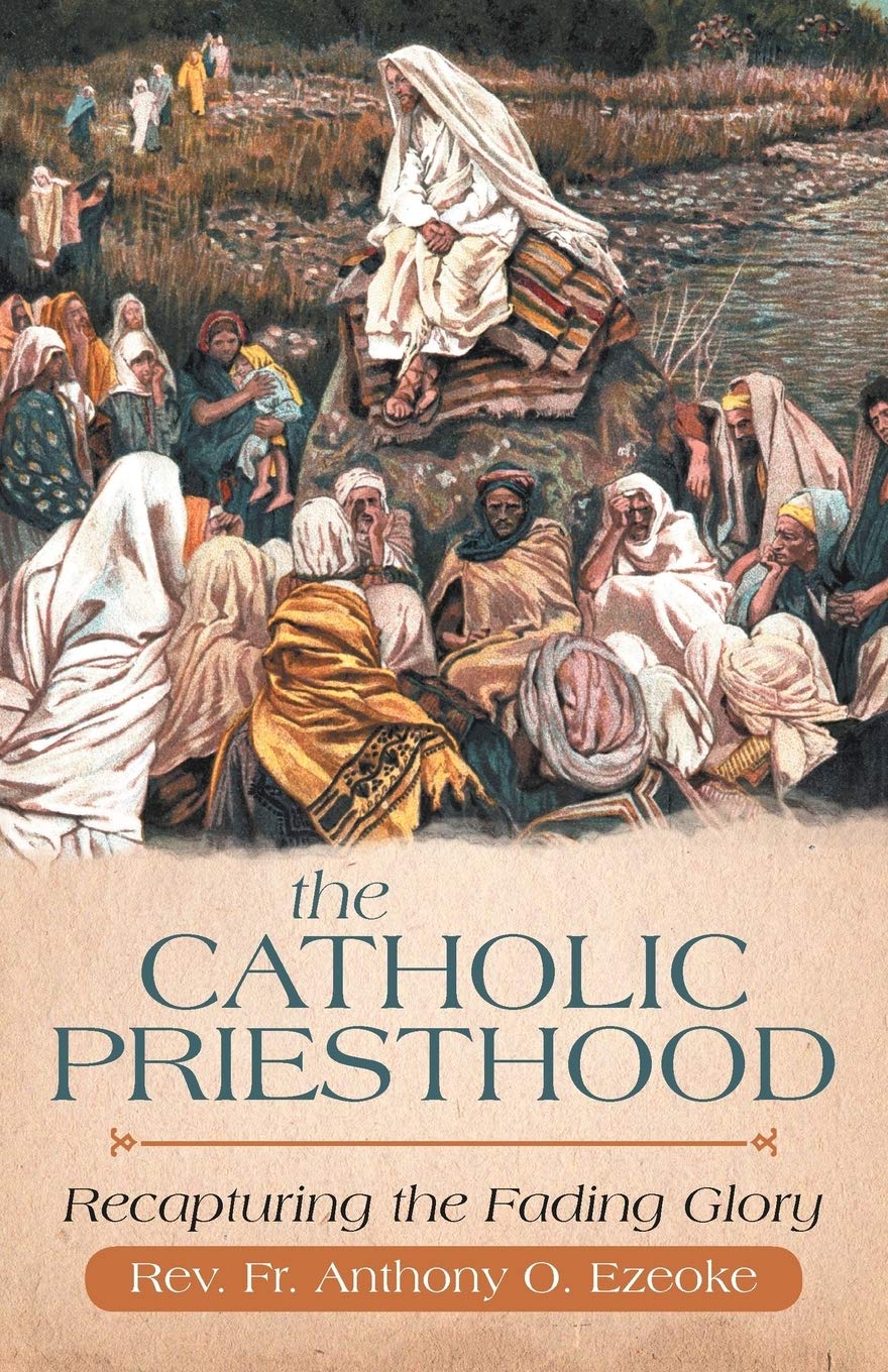 The Catholic Priesthood: Recapturing The Fading Glory,Used