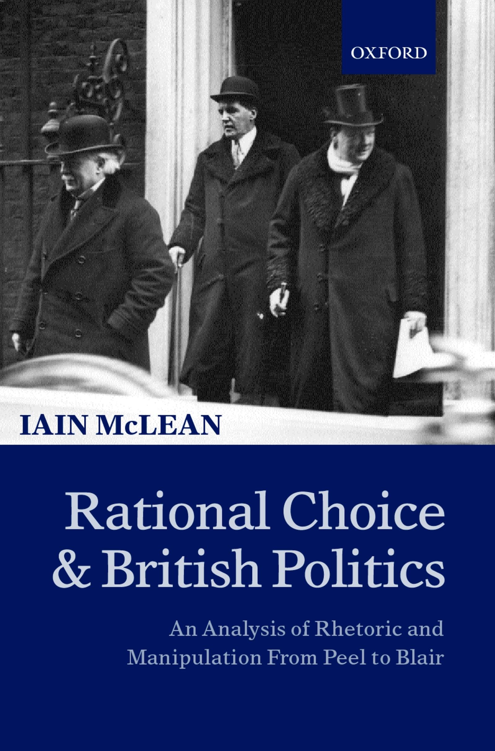 Rational Choice and British Politics: An Analysis of Rhetoric and Manipulation from Peel to Blair,Used