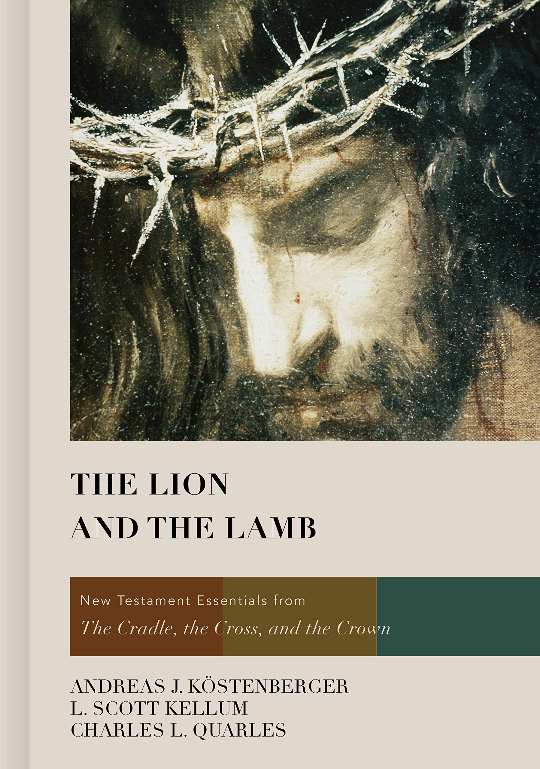 The Lion And The Lamb: New Testament Essentials From The Cradle, The Cross, And The Crown