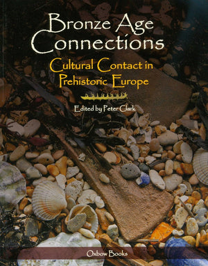 Bronze Age Connections: Cultural Contact in Prehistoric Europe,Used