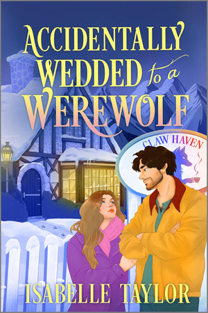 Accidentally Wedded To A Werewolf: A Cozy Fantasy Romance (Claw Haven)