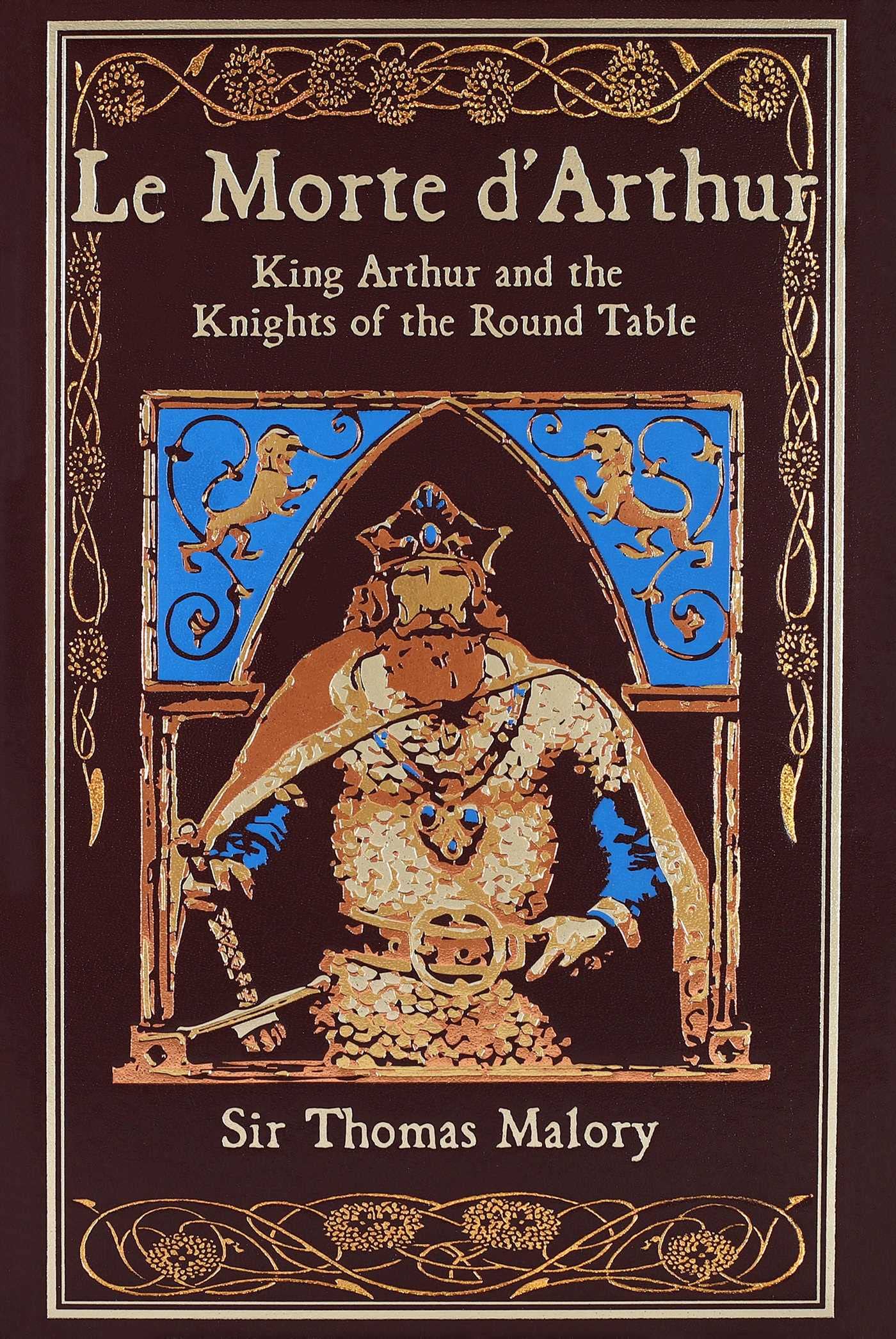 Le Morte D'Arthur: King Arthur And The Knights Of The Round Table (Leatherbound Classics)