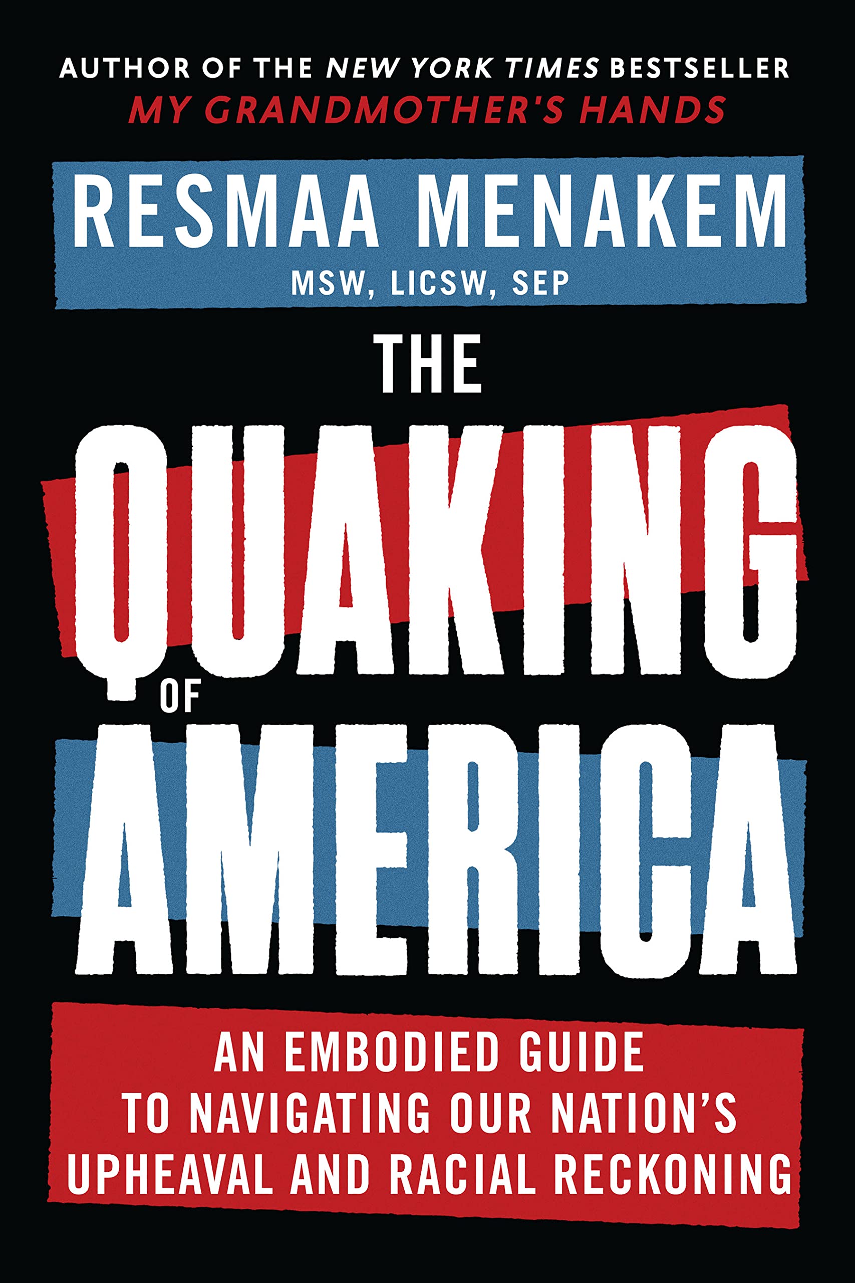 The Quaking of America: An Embodied Guide to Navigating Our Nation's Upheaval and Racial Reckoning,Used