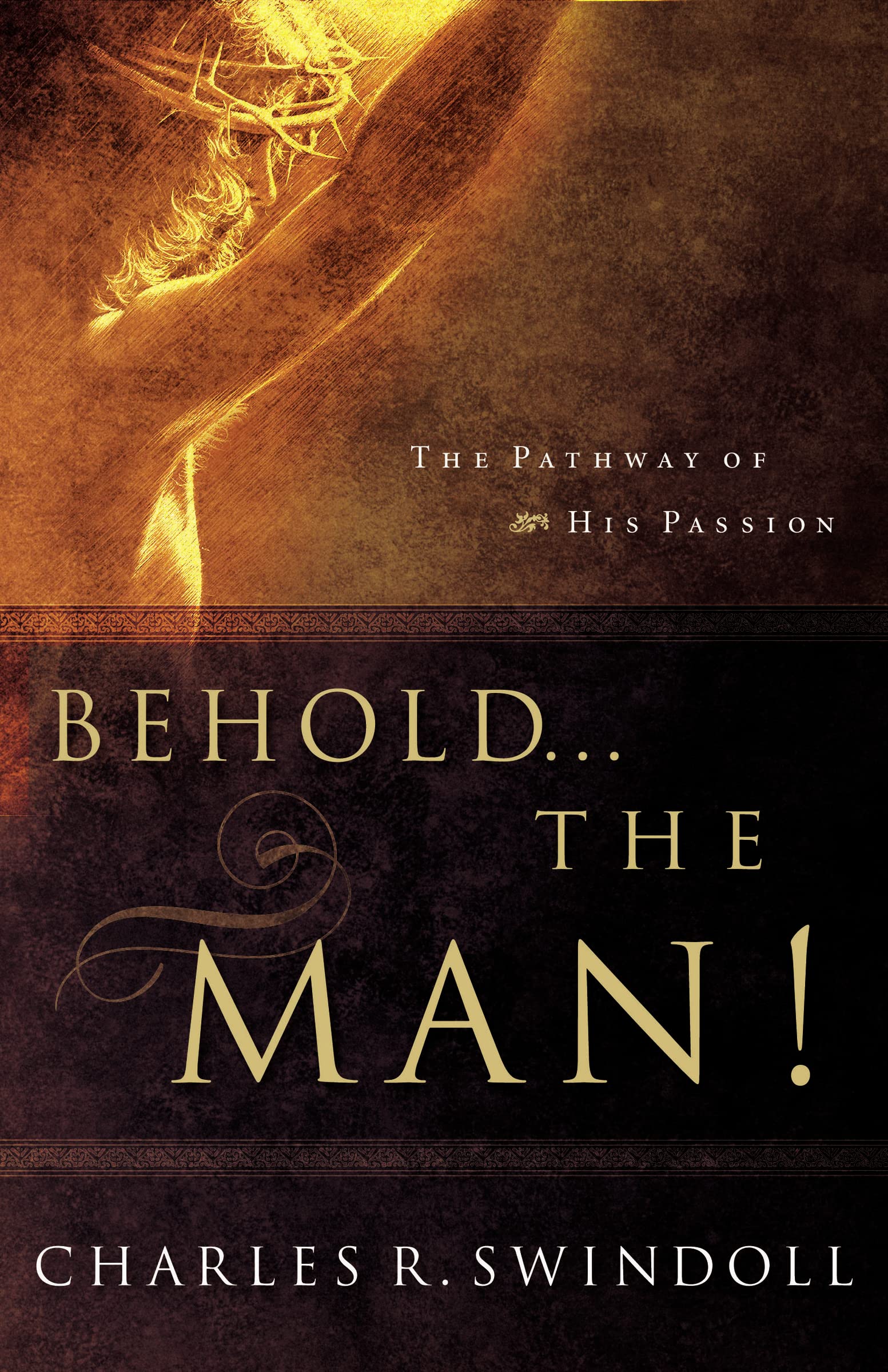 Behold... The Man!: The Pathway Of His Passion,Used
