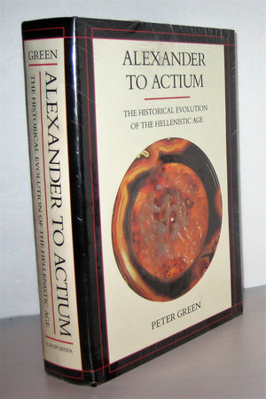 Alexander To Actium: The Historical Evolution Of The Hellenistic Age