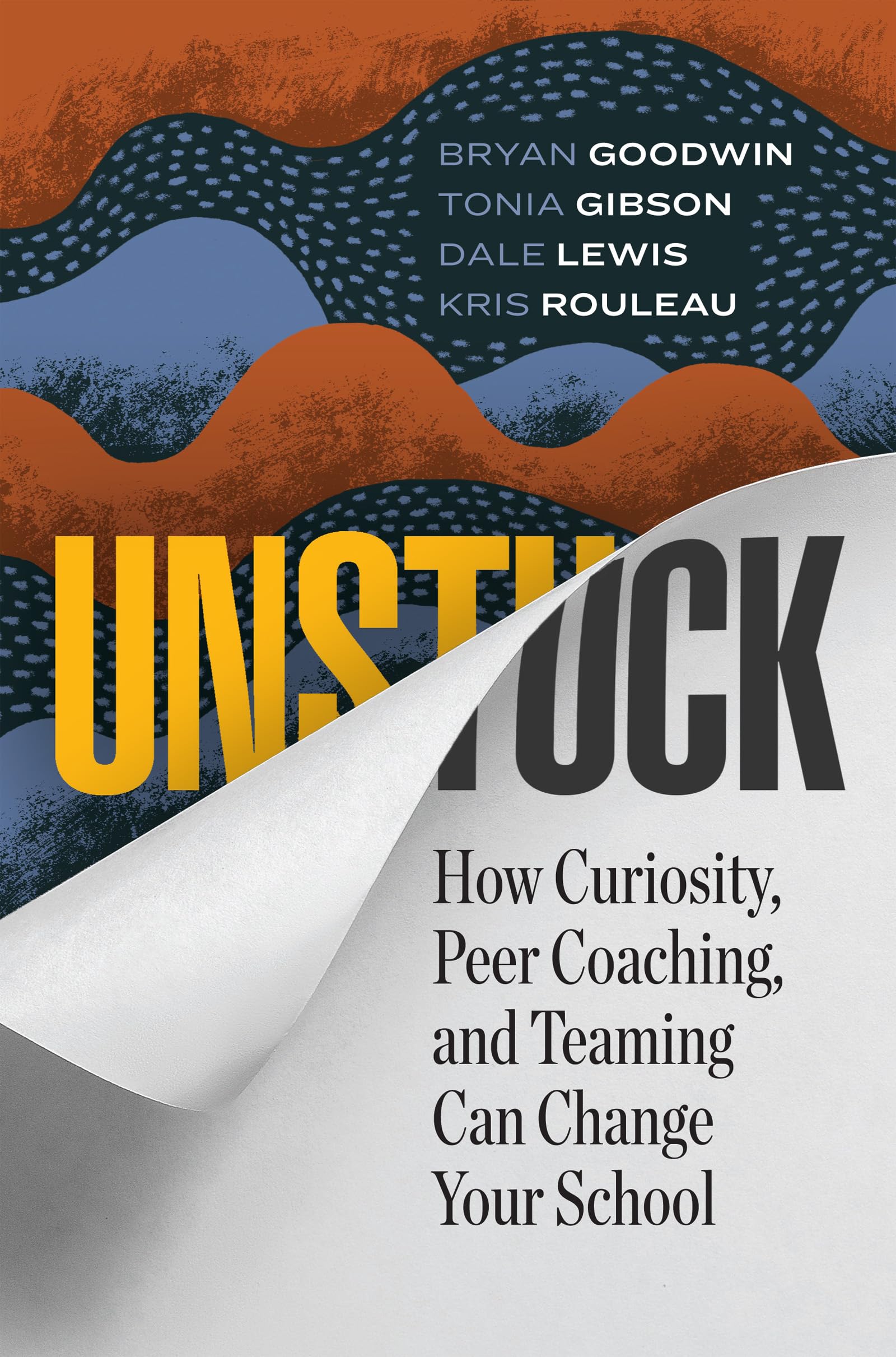 Unstuck: How Curiosity, Peer Coaching, and Teaming Can Change Your School,Used