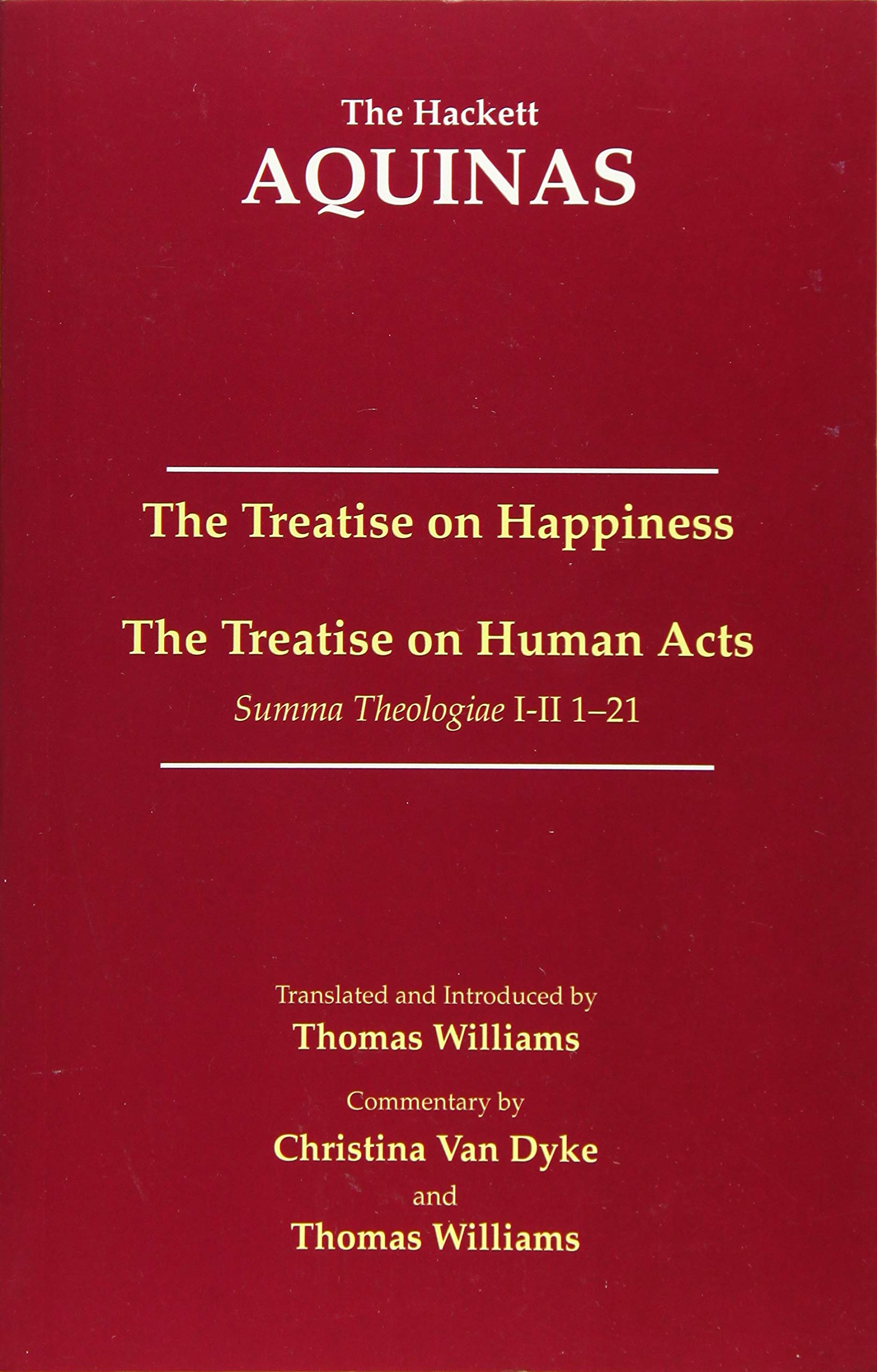 The Treatise on Happiness  The Treatise on Human Acts (The Hackett Aquinas),New