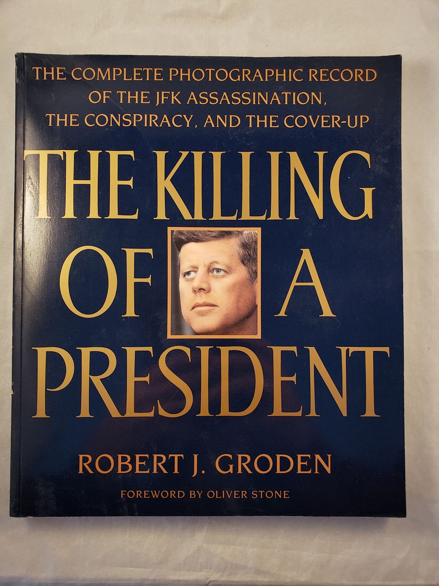 The Killing Of A President: The Complete Photographic Record Of The Assassination, The Conspiracy, And,New