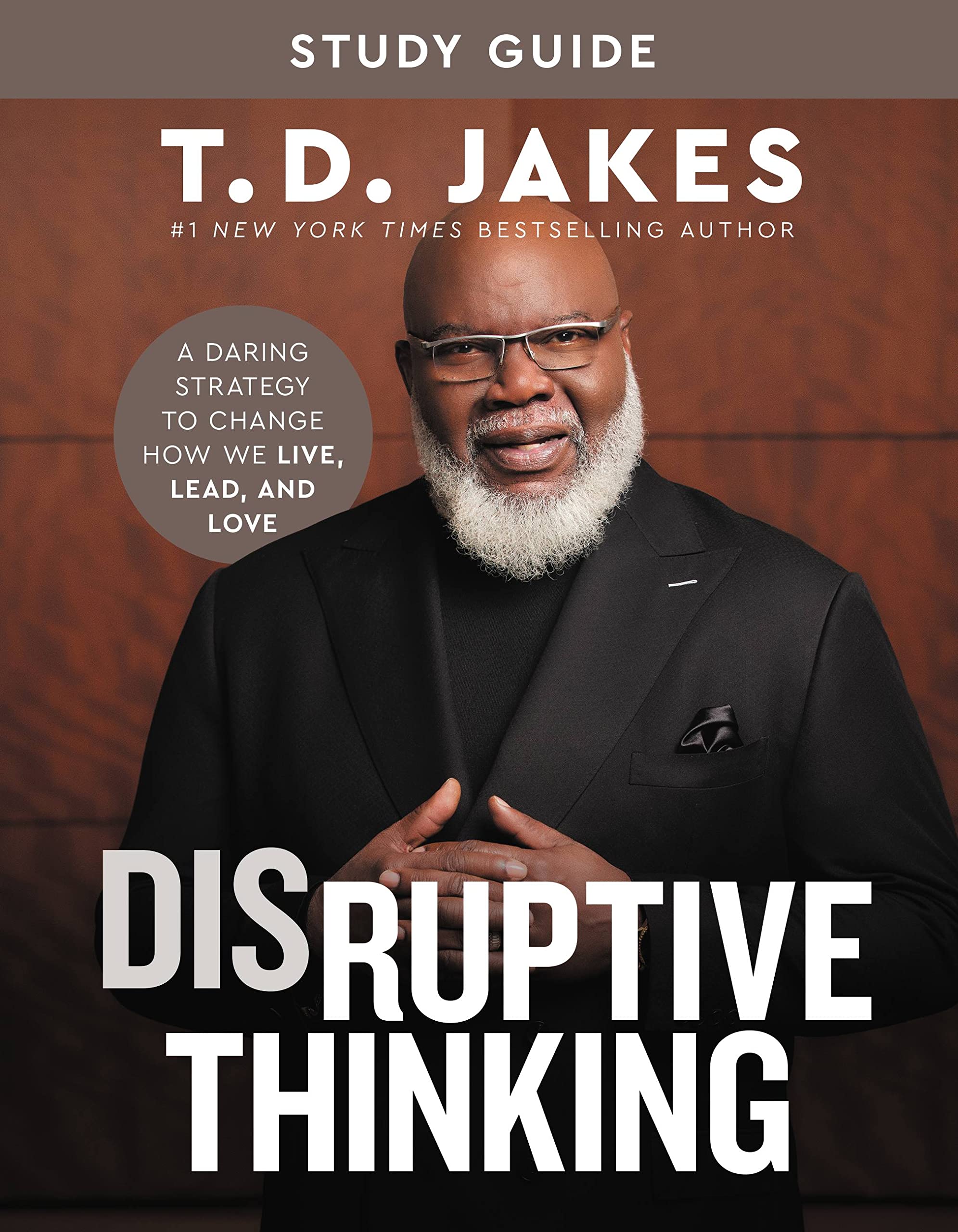 Disruptive Thinking Study Guide: A Daring Strategy To Change How We Live, Lead, And Love,Used