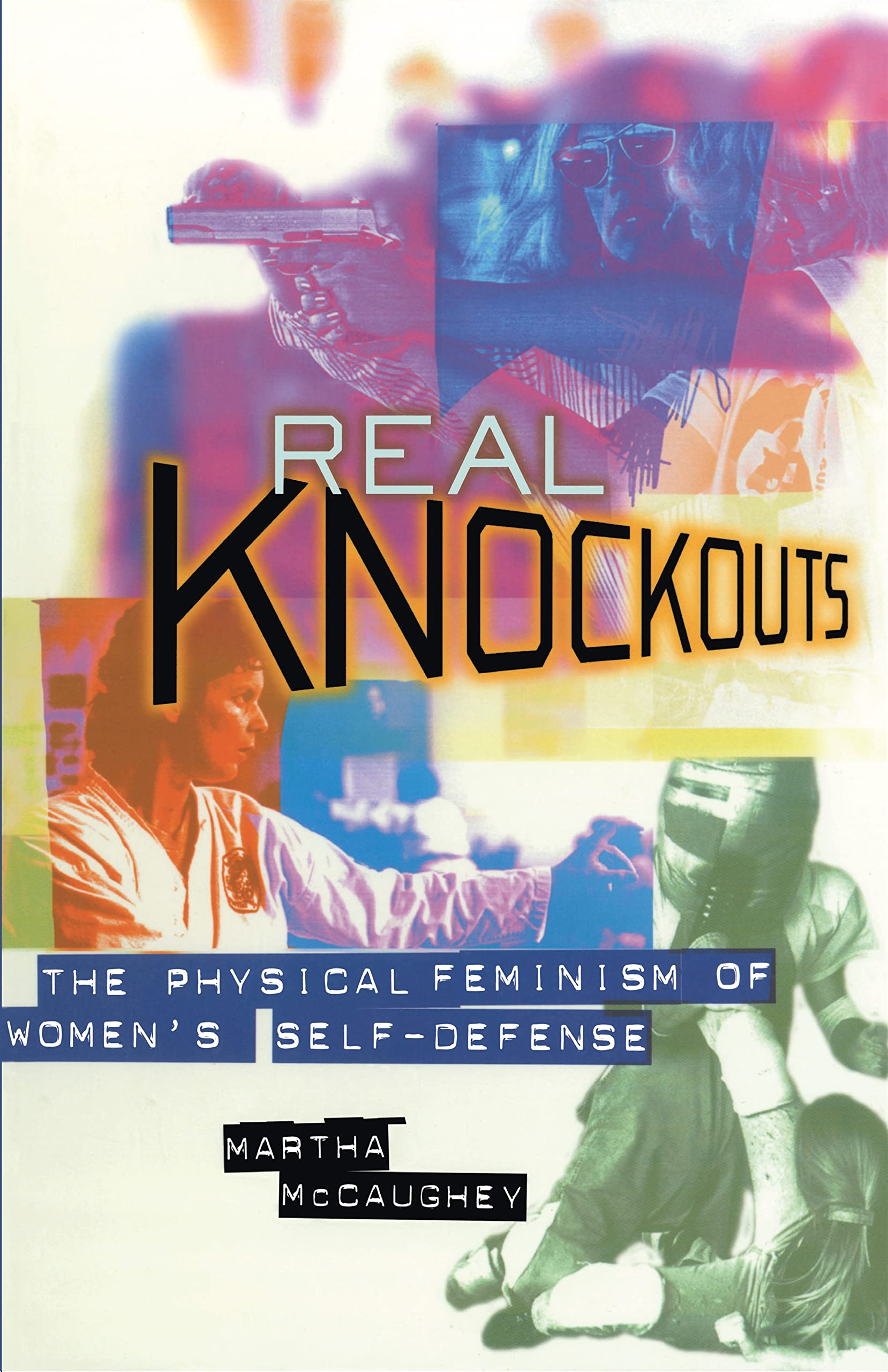 Real Knockouts: The Physical Feminism Of Women'S Selfdefense