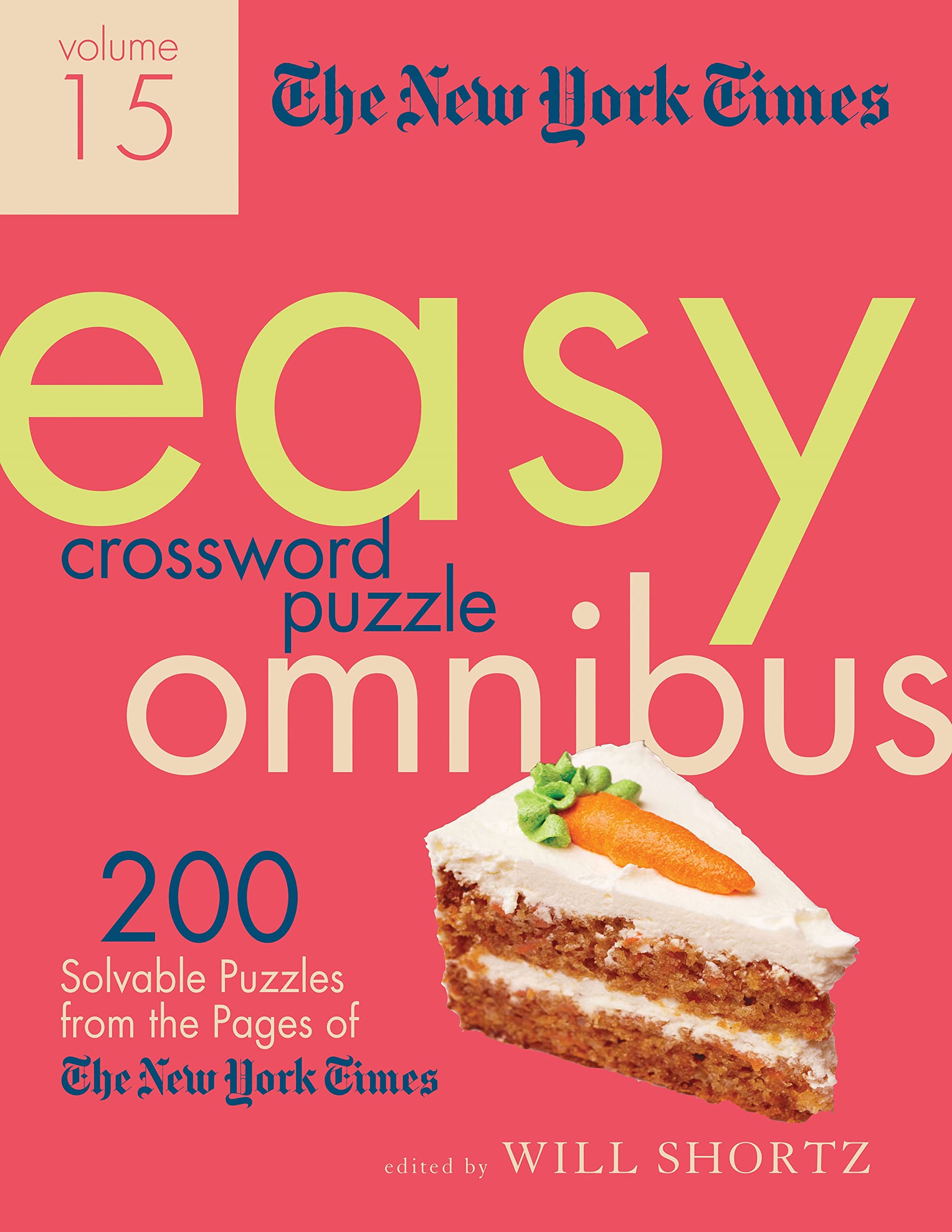 The New York Times Easy Crossword Puzzle Omnibus Volume 15: 200 Solvable Puzzles From The Pages Of The New York Times,New
