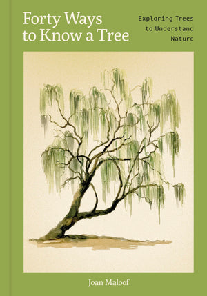 Forty Ways To Know A Tree: Exploring Trees To Understand Nature