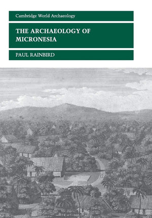 The Archaeology of Micronesia (Cambridge World Archaeology),Used