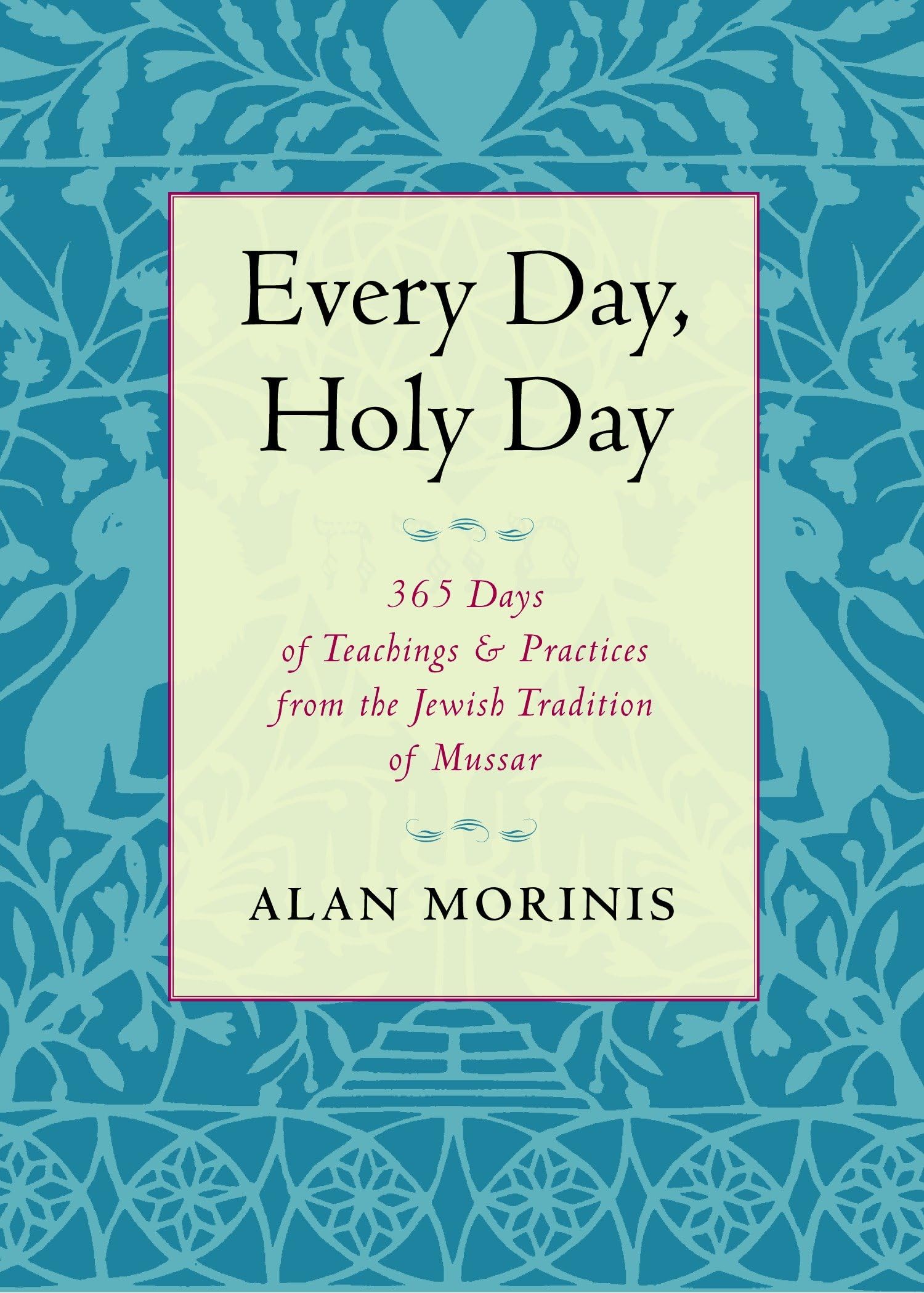 Every Day, Holy Day: 365 Days of Teachings and Practices from the Jewish Tradition of Mussar,Used