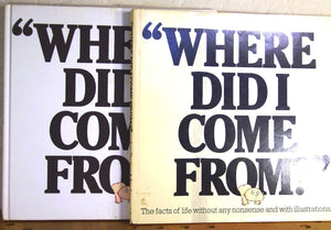 Where Did I Come From: The Facts of Life without Any Nonsense and with Illustrations,Used